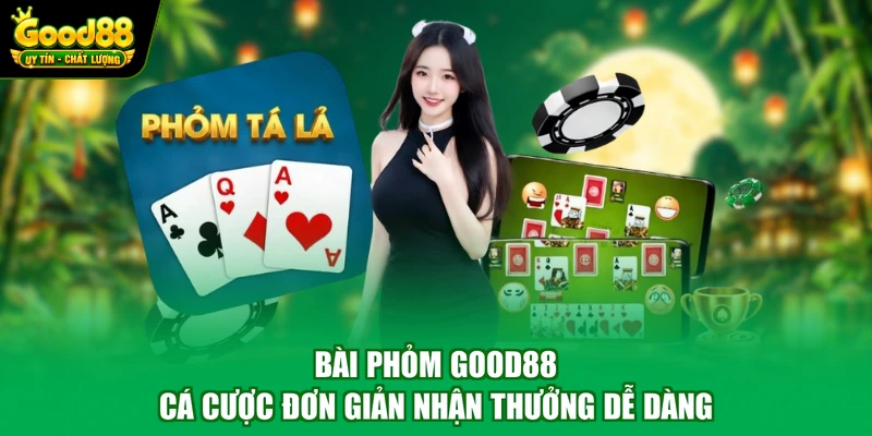 Bài Phỏm Good88 - Cá Cược Đơn Giản Nhận Thưởng Dễ Dàng 1 Bài Phỏm Good88 - Cá Cược Đơn Giản Nhận Thưởng Dễ Dàng