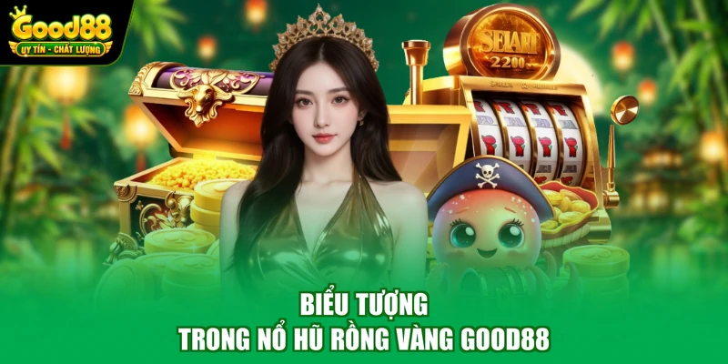 Biểu tượng trong nổ hũ rồng vàng Good88