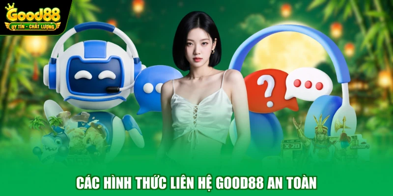 Các hình thức liên hệ Good88 an toàn