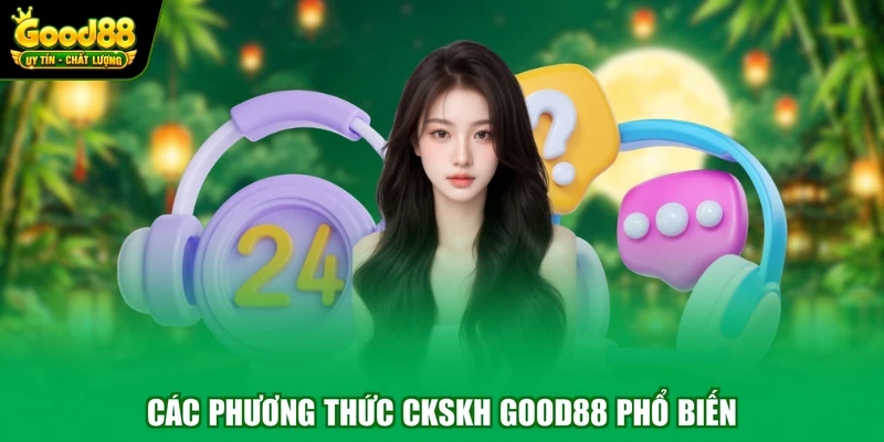 Các phương thức CKSKH Good88 phổ biến