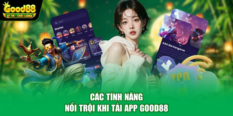 Các tính năng nổi trội khi tải app Good88
