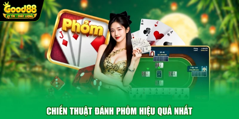 Bài Phỏm Good88 - Cá Cược Đơn Giản Nhận Thưởng Dễ Dàng 4 Chiến thuật đánh phỏm hiệu quả nhất