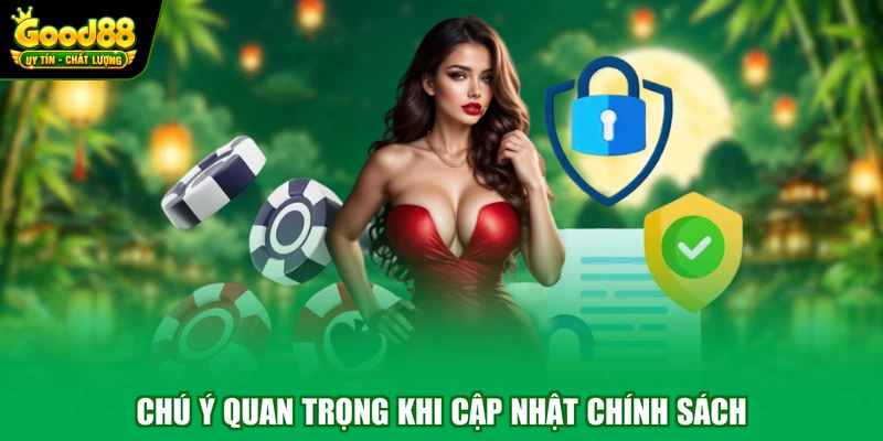 Chú ý quan trọng khi cập nhật chính sách