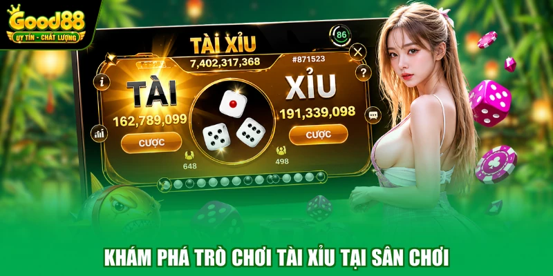 Tài Xỉu Good88 - Game Cá Cược Đặc Sắc Đáng Trải Nghiệm 2 Khám phá trò chơi tài xỉu tại sân chơi