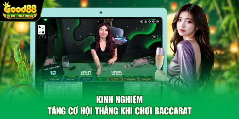 Baccarat Good88 - Game Cá Cược Đơn Giản Cho Người Mới 4 Kinh nghiệm tăng cơ hội thắng khi chơi baccarat