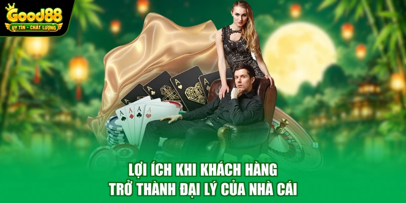 Lợi ích khi khách hàng trở thành đại lý của nhà cái