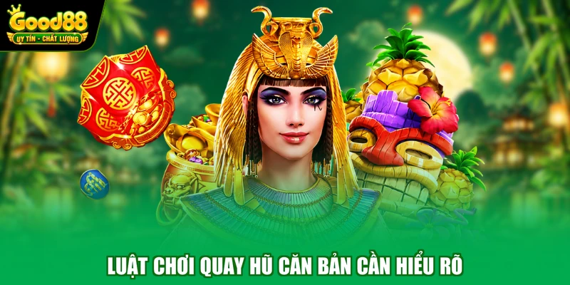 Nổ Hũ Aztec Good88 – Trải Nghiệm Cá Cược Đổi Thưởng Đẳng Cấp 2 Luật chơi quay hũ căn bản cần hiểu rõ