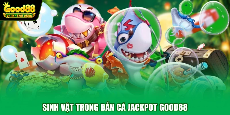 Bắn Cá Jackpot Good88 - Thế Giới Đại Dương Đầy Màu Sắc 3 Sinh vật trong bắn cá jackpot Good88