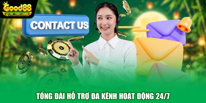 Tổng đài Good88 hỗ trợ đa kênh hoạt động 24/7